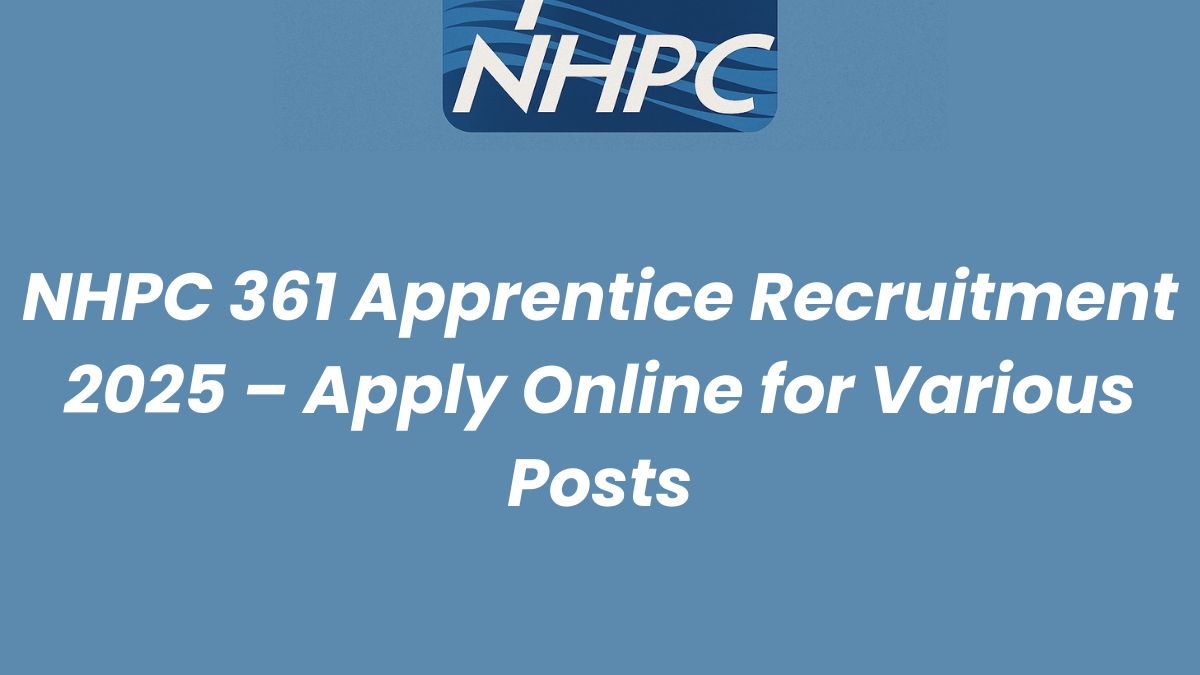 NHPC 361 Apprentice Recruitment 2025