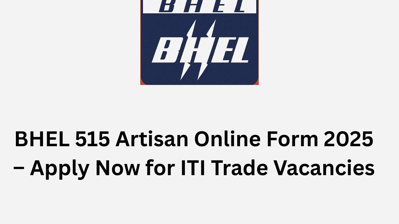 BHEL 515 Artisan Online Form 2025