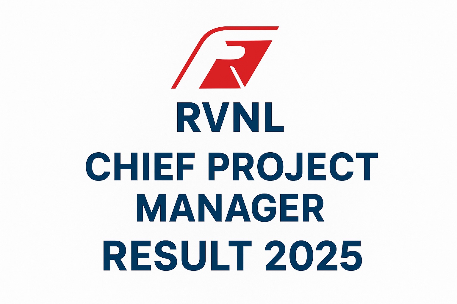 RVNL Chief Project Manager Result 2025